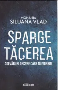 Sparge tacerea de Monahia Siluana Vlad