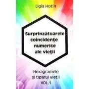 Surprinzatoarele coincidente numerice ale vietii Volumul 1 de Ligia Hotin