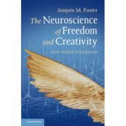 The Neuroscience of Freedom and Creativity: Our Predictive Brain