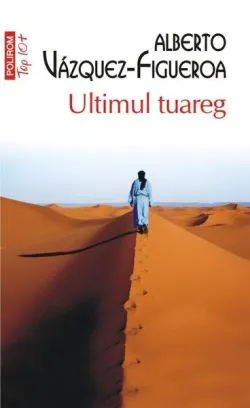 Ultimul tuareg de Alberto Vazquez-Figueroa