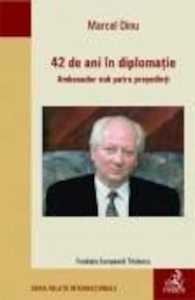 42 de ani in diplomatie. Ambasador sub patru presedinti