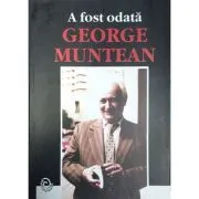 A fost odata George Muntean de Adela Popescu