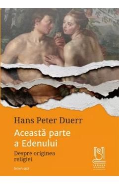 Aceasta parte a Edenului. Despre originea religiei