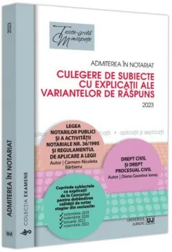 Admiterea în notariat. Culegere de subiecte cu explicații ale variantelor de răspuns de Diana-Geanina Ionas