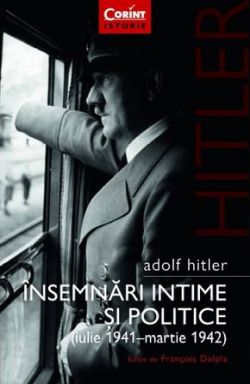 Adolf Hitler. Insemnari intime si politice (Iulie 1941 - Martie 1942)