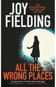 All The Wrong Places de Joy Fielding