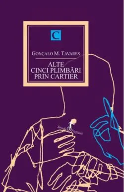 Alte cinci plimbări prin cartier (vol II) de Goncalo M. Tavares