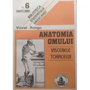 Anatomia omului. Viscerele toracelui. 6 de Viorel Ranga