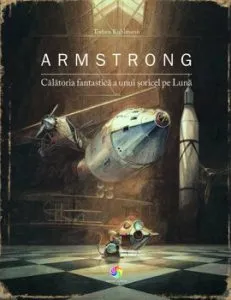 Armstrong. Calatoria fantastica a unui soricel pe luna de Torben Kuhlmann