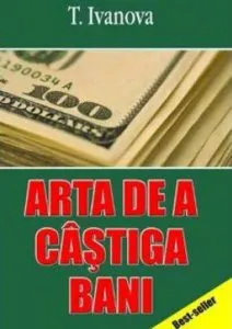 Arta de a castiga bani de T. Ivanova