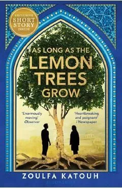 As Long As the Lemon Trees Grow de Zoulfa Katouh