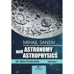 Astronomy and astrophysics. My new problems, volume 1 de Mihail Sandu