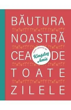 Bautura noastra cea de toate zilele de Kingsley Amis