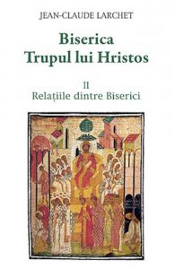 Biserica Trupul lui Hristos. Vol. II - Relatiile dintre Biserici