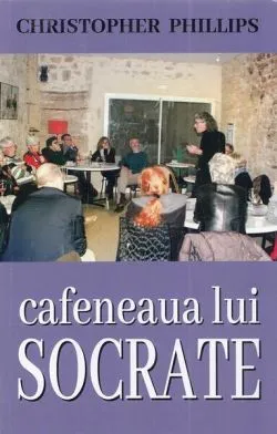 Cafeneaua lui Socrate de Christopher Philips