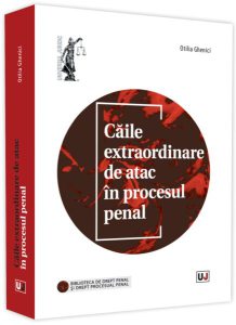 Căile extraordinare de atac în procesul penal