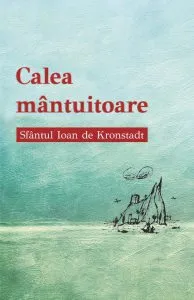 Calea mantuitoare de Ioan de Kronstadt