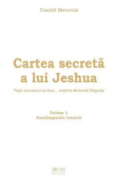 Cartea secreta a lui Jeshua Vol.1: Anotimpurile trezirii de Daniel Meurois
