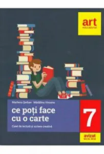Ce poti face cu o carte. Caiet de lectura si scriere creativa. Clasa a VII-a de Marilena Serban