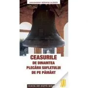 Ceasurile de dinaintea plecarii sufletului de pe pamant. Viata de dupa moarte - Arhimandrit Serafim Alexiev de Serafim Alexiev