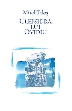 Clepsidra lui Ovidiu de Mirel Talos