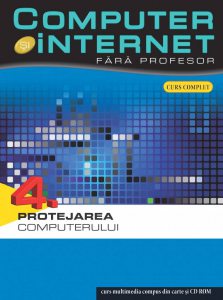 Computer si internet fara profesor, Protejarea computerului, Vol. 4