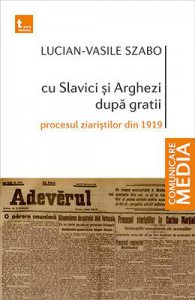 Cu Slavici si Arghezi dupa gratii