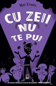 Cu zeii nu te pui. Seria Zei scăpați din lesă (Vol. 4) de Maz Evans