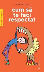 Cum sa te faci respectat de Stephane Clerget