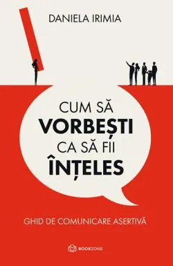 Cum sa vorbesti ca sa fii inteles de Daniela Irimia