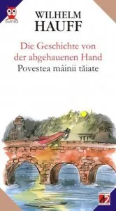 Die Geschichte Von Der Abgehaunen Hand / Povestea Mainii Taiate de Wilhelm Hauff
