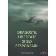 Dragoste, libertate si sex responsabil