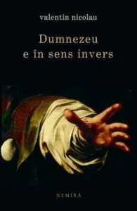 Dumnezeu e in sens invers de Valentin Nicolau