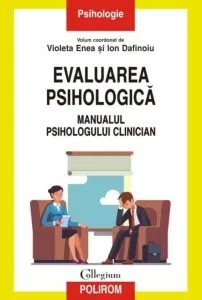 Evaluarea psihologica. Manualul psihologului clinician de Violeta Enea