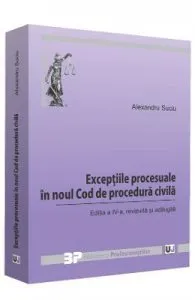 Exceptiile procesuale in noul Cod de procedura civila ed.4 de Alexandru Suciu