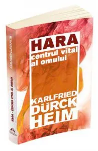 Hara. Centrul vital al omului de Karlfried Graf Durckheim