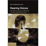 Hearing Voices: The Histories, Causes and Meanings of Auditory Verbal Hallucinations de Simon McCarthy-Jones