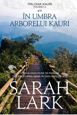 In umbra arborelui Kauri. Volumul 2 din trilogia KAURI de Sarah Lark