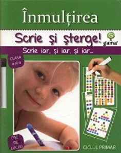 Inmultirea. Scrie si sterge!. Ciclul primar. Clasa a III-a. Fise de lucru