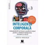 Inteligenta corporala. Planul transformarii in 30 de zile de Steve Sisgold
