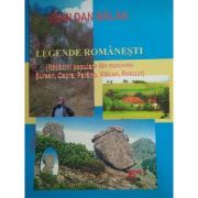 Legende romanesti. Radacini populare din masivele Surean, Capra, Parang, Valcan, Retezat Editia a 2-a