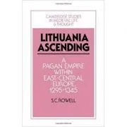 Lithuania Ascending: A Pagan Empire within East-Central Europe, 1295–1345 de S. C. Rowell