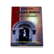 Lumina mintii prin credinta. Cum sa reusesti la examene de Horatiu Sasu