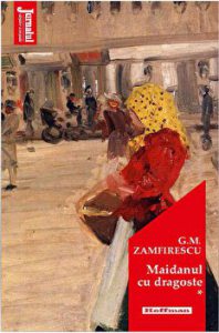 Maidanul cu dragoste, vol 1 - George Mihail Zamfirescu, Editia 2020