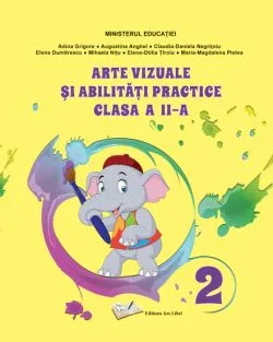 Manual Arte vizuale si abilitati practice pentru cls. a II-a de Adina Grigore