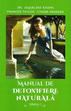 Manual de detoxifiere naturala. Volumul 1 de Jaqueline Krohn