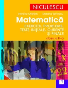Matematica. Exercitii, probleme, teste initiale, curente si finale. Clasa a III-a de Mariana Spineanu