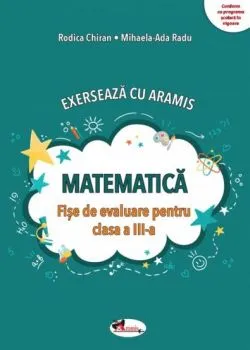 Matematica – Fise de evauare pentru clasa aIII-a de Bianca Bucurenciu