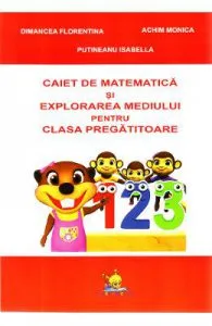 Matematica si explorarea mediului. Caiet pentru clasa pregatitoare de Dimancea Florentina