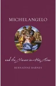 Michelangelo and the Viewer in His Time de Bernadine Barnes